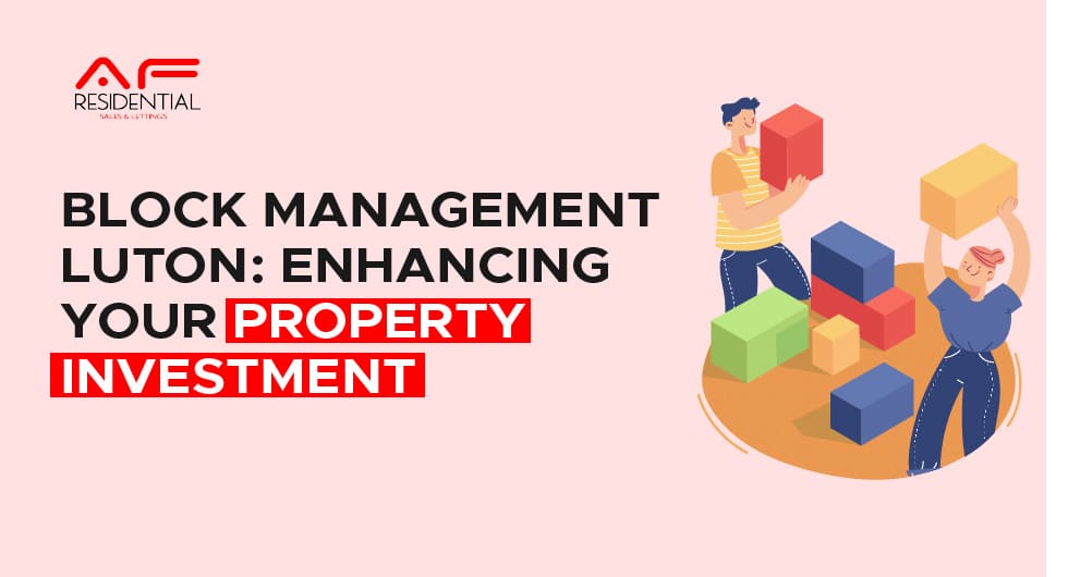 Block Management Luton: Enhancing Your Property Investment