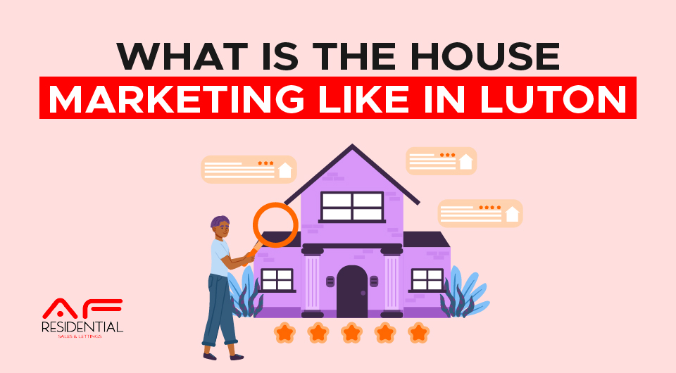 What is the House Marketing Like in Luton?