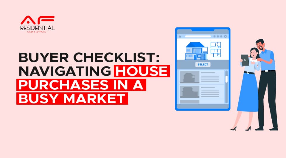 Buyer Checklist: Navigating House Purchases in a Busy Market